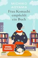 Frau Komachi empfiehlt ein Buch: Der weltweite Bestseller aus Japan